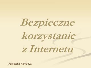 Bezpieczne korzystanie z Internetu