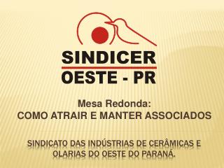 Sindicato das indústrias de cerâmicas e olarias do oeste do paraná .