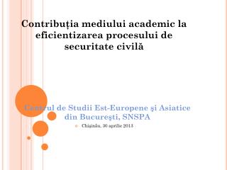 Contribuţia mediului academic la eficientizarea procesului de securitate civilă