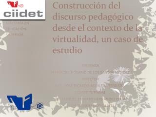 Construcción del discurso pedagógico desde el contexto de la virtualidad, un caso de estudio