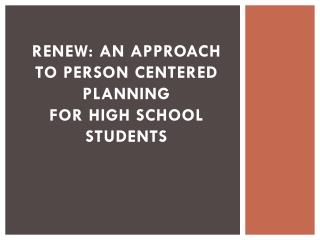 RENEW: An approach to Person Centered Planning for high school students