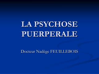 LA PSYCHOSE PUERPERALE