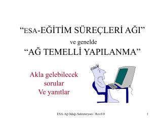 “ ESA -EĞİTİM SÜREÇLERİ AĞI” ve genelde “AĞ TEMELLİ YAPILANMA”