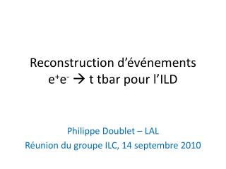 Reconstruction d’événements e + e -  t tbar pour l’ILD