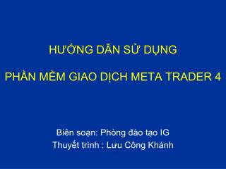 HƯỚNG DẪN SỬ DỤNG PHẦN MỀM GIAO DỊCH META TRADER 4