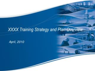 XXXX Training Strategy and Plan Overview