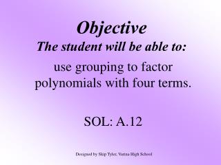 Objective The student will be able to: