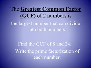 The Greatest Common Factor (GCF) of 2 numbers is