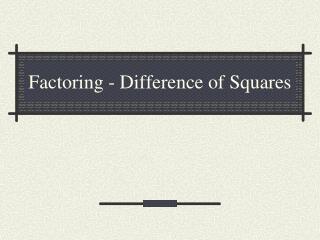 Factoring - Difference of Squares