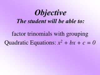 Objective The student will be able to: