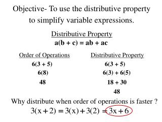 Objective- To use the distributive property to simplify variable expressions.