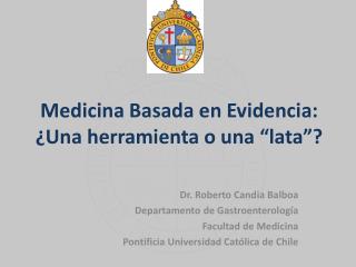 Medicina Basada en Evidencia: ¿Una herramienta o una “ lata ” ?