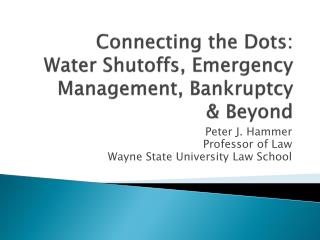 Connecting the Dots: Water Shutoffs, Emergency Management, Bankruptcy &amp; Beyond