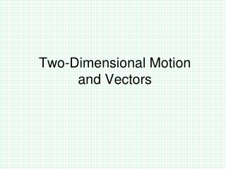 Two-Dimensional Motion and Vectors