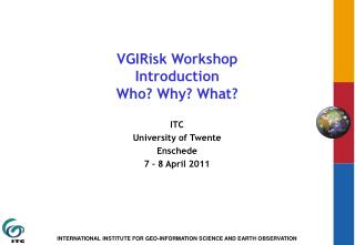 VGIRisk Workshop Introduction Who? Why? What?