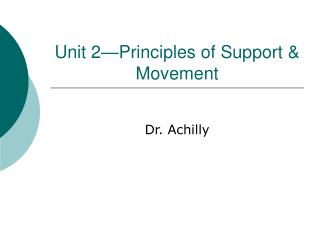 Unit 2—Principles of Support &amp; Movement