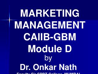 MARKETING MANAGEMENT CAIIB-GBM Module D