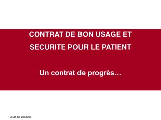 CONTRAT DE BON USAGE ET SECURITE POUR LE PATIENT Un contrat de progrès…