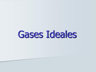 Gases Ideales