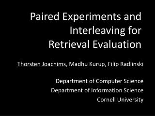 Paired Experiments and Interleaving for Retrieval Evaluation