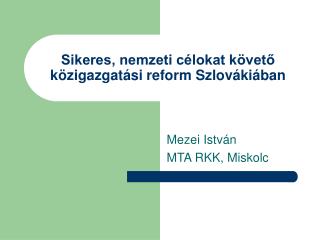 Sikeres, nemzeti célokat követő közigazgatási reform Szlovákiában
