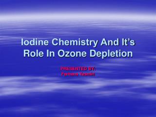 Iodine Chemistry And It’s Role In Ozone Depletion