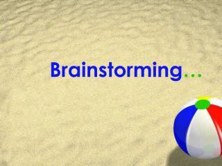 Brainstorming …