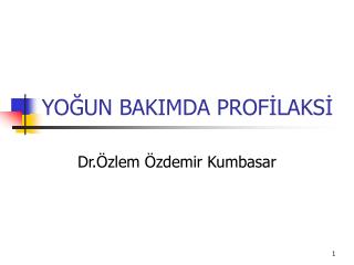 YOĞUN BAKIMDA PROFİLAKSİ