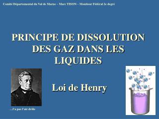 PRINCIPE DE DISSOLUTION DES GAZ DANS LES LIQUIDES