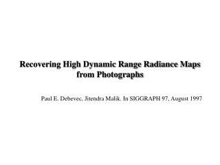 Recovering High Dynamic Range Radiance Maps from Photographs