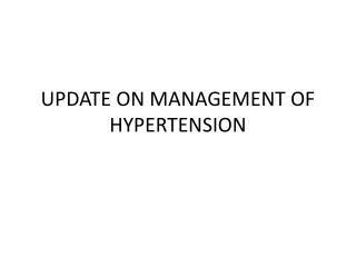 UPDATE ON MANAGEMENT OF HYPERTENSION