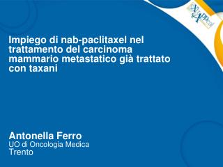 Antonella Ferro UO di Oncologia Medica Trento