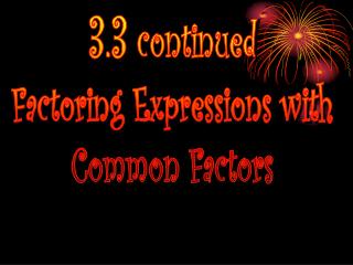 3.3 continued Factoring Expressions with Common Factors