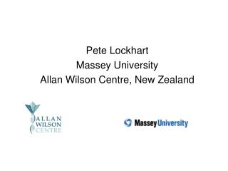 Pete Lockhart Massey University Allan Wilson Centre, New Zealand