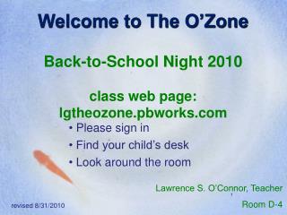 Welcome to The O’Zone Back-to-School Night 2010 class web page: lgtheozone.pbworks