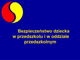 Bezpieczeństwo dziecka w przedszkolu i w oddziale przedszkolnym