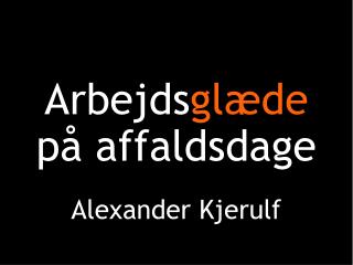Arbejds glæde på affaldsdage
