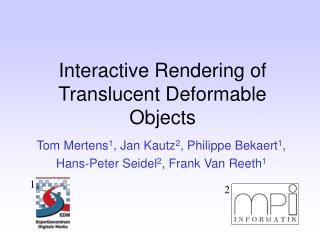 Interactive Rendering of Translucent Deformable Objects