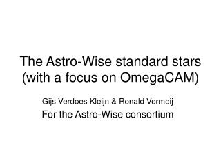 The Astro-Wise standard stars (with a focus on OmegaCAM)