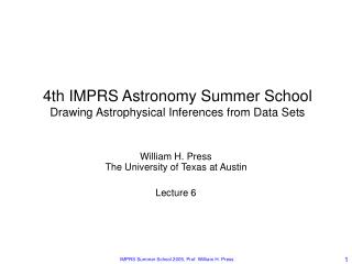 4th IMPRS Astronomy Summer School Drawing Astrophysical Inferences from Data Sets