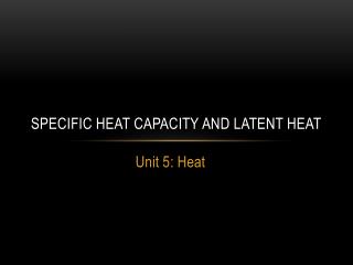 Specific Heat Capacity and Latent Heat