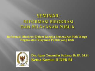 SEMINAR : Reformasi Birokrasi dan Pelayanan Publik