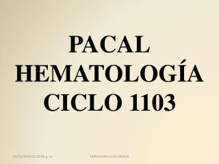PACAL HEMATOLOGÍA CICLO 1103