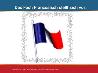 Das Fach Französisch stellt sich vor!