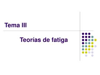 Tema III Teorías de fatiga