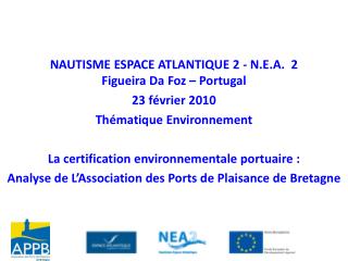 NAUTISME ESPACE ATLANTIQUE 2 - N.E.A. 2 Figueira Da Foz – Portugal 23 février 2010