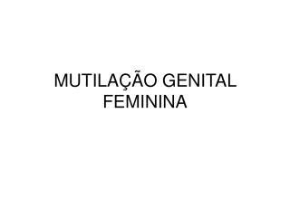 MUTILAÇÃO GENITAL FEMININA