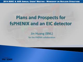 Plans and Prospects for fsPHENIX and an EIC detector