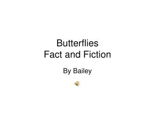 Butterflies Fact and Fiction