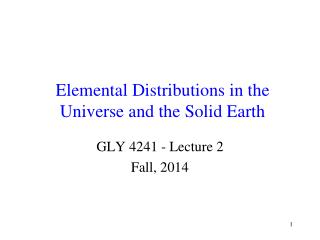 Elemental Distributions in the Universe and the Solid Earth